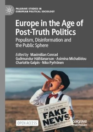 Europe in the Age of Post-Truth Politics Populism, Disinformation and the Public Sphere