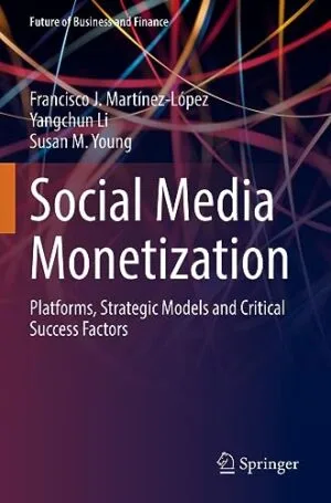 Social Media Monetization Platforms, Strategic Models and Critical Success Factors