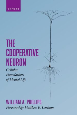 The Cooperative Neuron Cellular Foundations Of Mental Life
