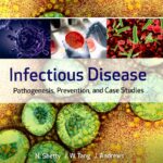 Infectious Disease: Pathogenesis, Prevention And Case Studies