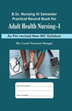 B.sc. Ursing Iii Semester Practical Record Book For Adult Health Nursing - I