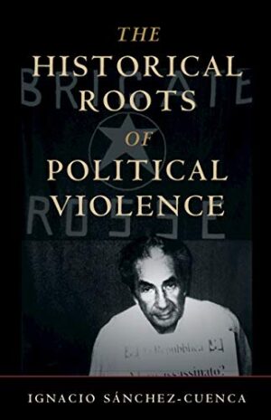 The Historical Roots Of Political Violence: Revolutionary Terrorism In Affluent Countries