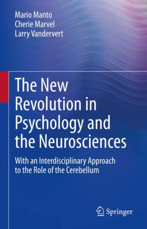 The New Revolution In Psychology And The Neurosciences With An Interdisciplinary Approach To The Role Of The Cerebellum