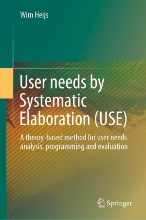 User Needs By Systematic Elaboration (use) A Theory-based Method For User Needs Analysis, Programming And Evaluation