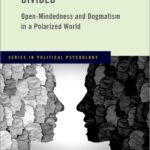 Divided Open-mindedness And Dogmatism In A Polarized World