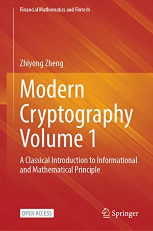 Modern Cryptography Volume 1 A Classical Introduction To Informational And Mathematical Principle