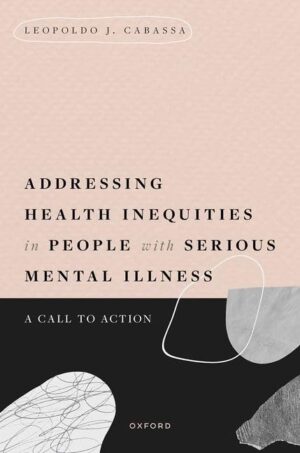 Addressing Health Inequities In People With Serious Mental Illness:a Call To Action