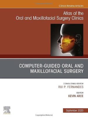 Guided Oral and Maxillofacial Surgery An Issue of Atlas of the Oral & Maxillofacial Surgery Clinics (Volume 28-2) (The Clinics: Dentistry, Volume 28-2)