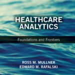 Healthcare Analytics: Foundations And Frontiers