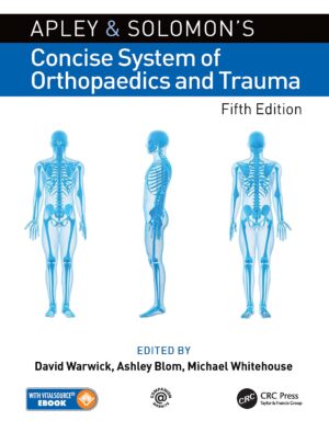 Apley And Solomon?s Concise System Of Orthopaedics And Trauma