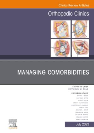 Managing Comorbidities, An Issue Of Orthopedic Clinics Volume 54-3