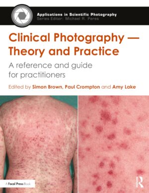 Clinical Photography ? Theory And Practice A Reference And Guide For Practitioners