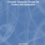 Creative Character Design For Games And Animation