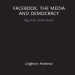 Facebook, The Media And Democracy Big Tech, Small State?