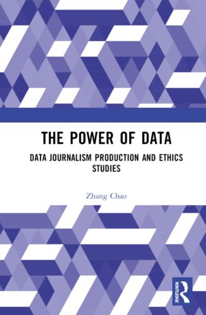 The Power Of Data Data Journalism Production And Ethics Studies