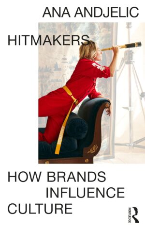 Hitmakers How Brands Influence Culture