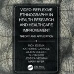Video-reflexive Ethnography In Health Research And Healthcare Improvement Theory And Application