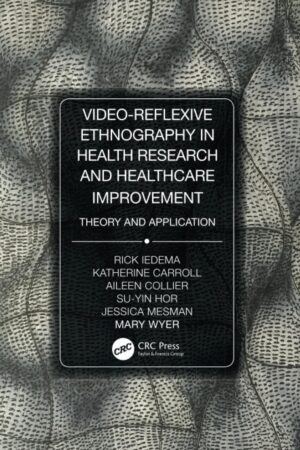 Video-reflexive Ethnography In Health Research And Healthcare Improvement Theory And Application