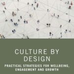 Culture By Design Practical Strategies For Wellbeing, Engagement And Growth