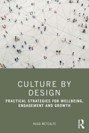 Culture By Design Practical Strategies For Wellbeing, Engagement And Growth