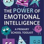 The Power Of Emotional Intelligence A Primary School Toolkit
