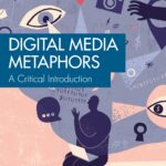 Digital Media Metaphors A Critical Introduction