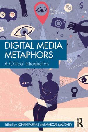 Digital Media Metaphors A Critical Introduction