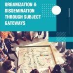 Information Organization And Dissemination Through Subject Gateways