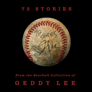 72 Stories : From the Baseball Collection of Geddy Lee