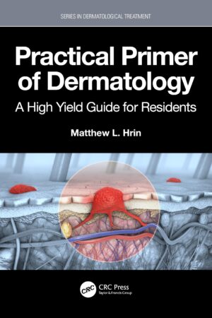 Practical Primer Of Dermatology A High Yield Guide For Residents
